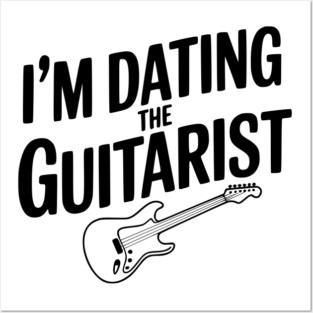 I'm Dating the Guitarist Posters and Art