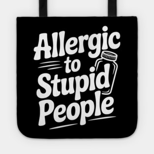 Allergic to Stupid People Tote