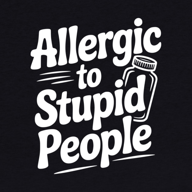 Allergic to Stupid People by Frank Ring