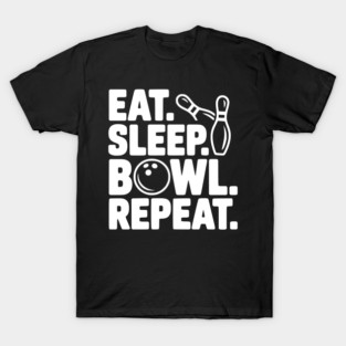 Eat. Sleep. Bowl. Repeat. T-Shirt