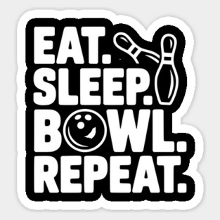 Eat. Sleep. Bowl. Repeat. Sticker