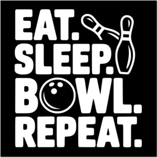 Eat. Sleep. Bowl. Repeat. Posters and Art