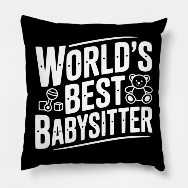 World's Best Babysitter Pillow by Frank Ring