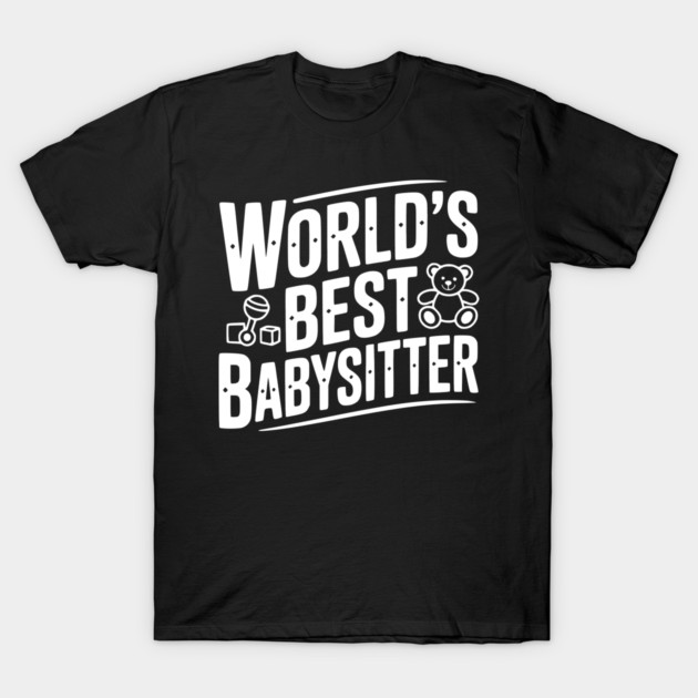 World's Best Babysitter T-Shirt by Frank Ring