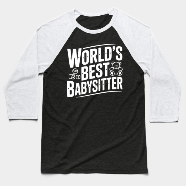 World's Best Babysitter Baseball T-Shirt by Frank Ring
