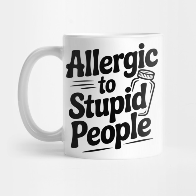 Allergic to Stupid People by Frank Ring