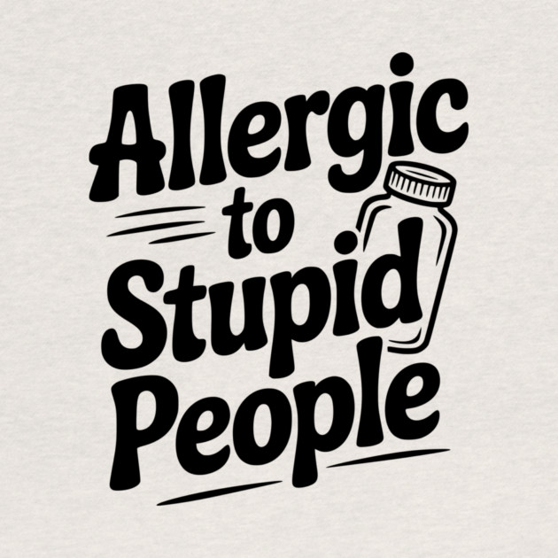 Allergic to Stupid People by Frank Ring