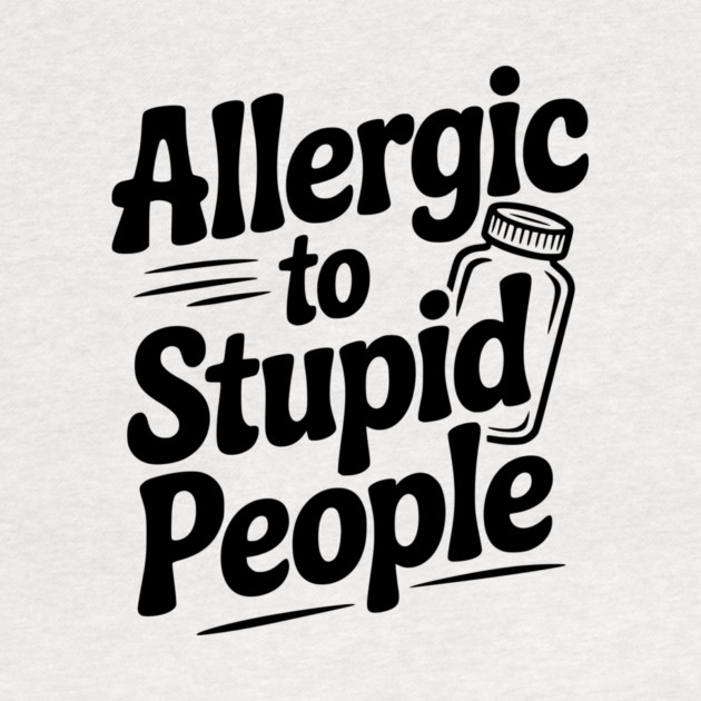 Allergic to Stupid People by Frank Ring