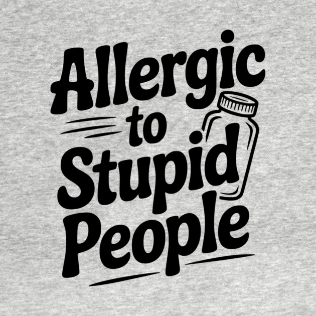 Allergic to Stupid People by Frank Ring