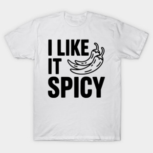 I Like it Spicy T-Shirt