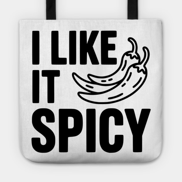 I Like it Spicy Tote by Frank Ring