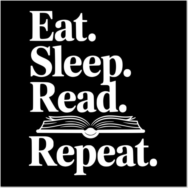Eat. Sleep. Read. Repeat. Wall Art by Frank Ring