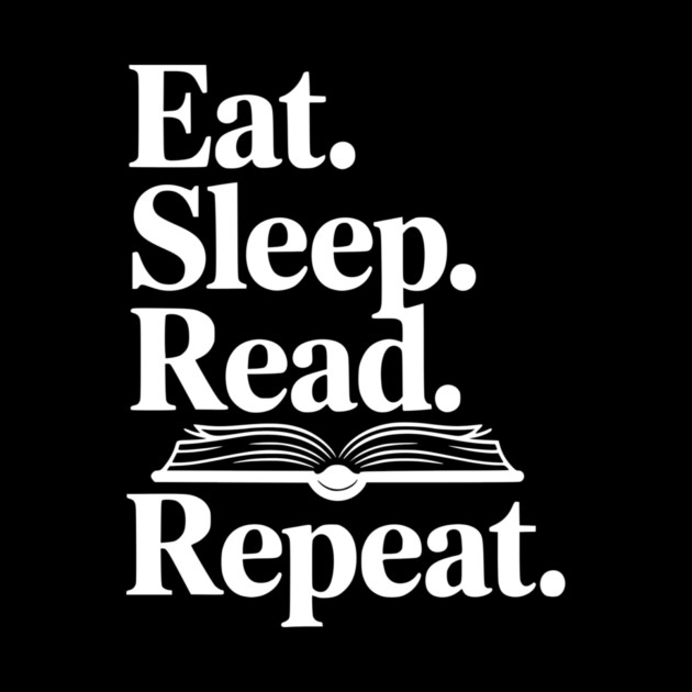 Eat. Sleep. Read. Repeat. by Frank Ring