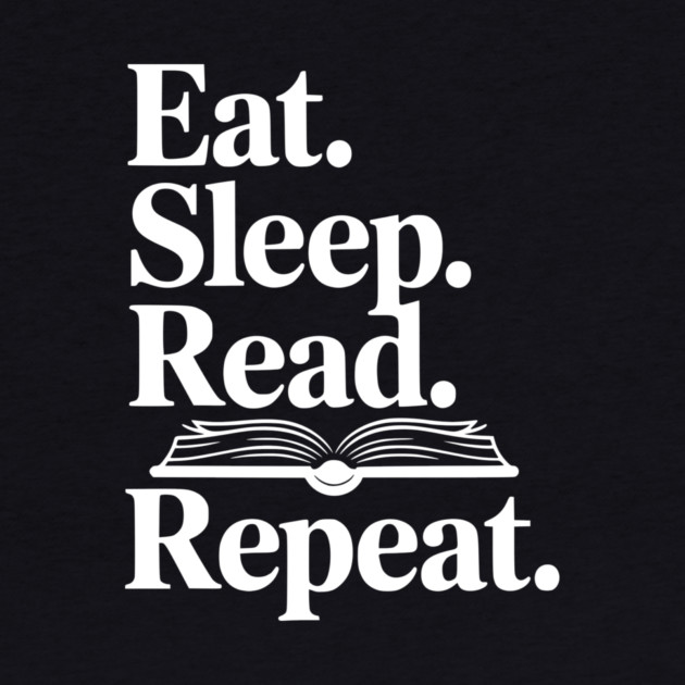 Eat. Sleep. Read. Repeat. by Frank Ring
