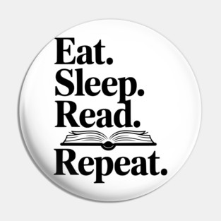 Eat. Sleep. Read. Repeat. Pin
