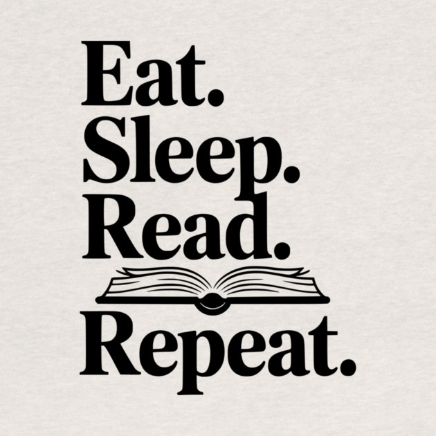 Eat. Sleep. Read. Repeat. by Frank Ring