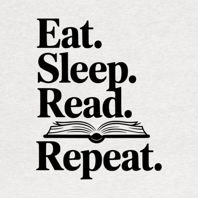 Eat. Sleep. Read. Repeat. by Frank Ring