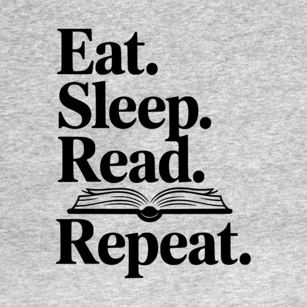 Eat. Sleep. Read. Repeat. by Frank Ring