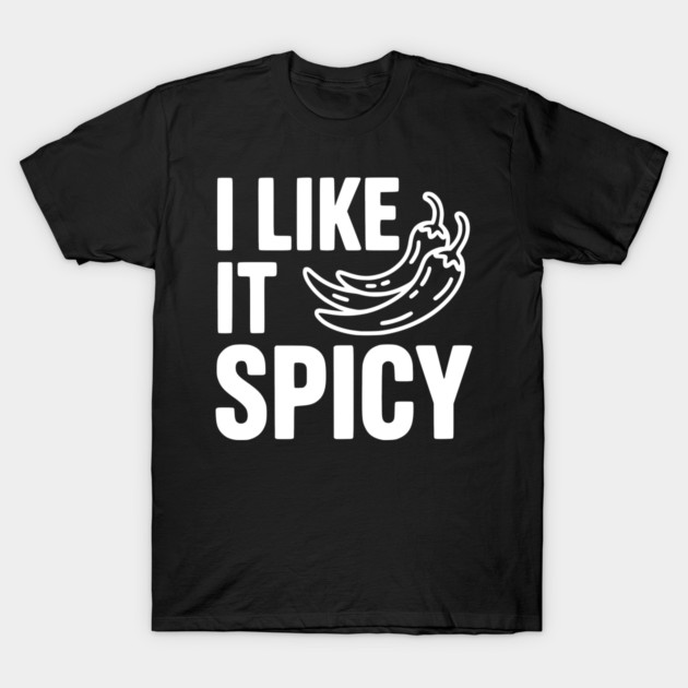 I Like it Spicy T-Shirt by Frank Ring