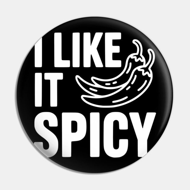 I Like it Spicy Pin by Frank Ring
