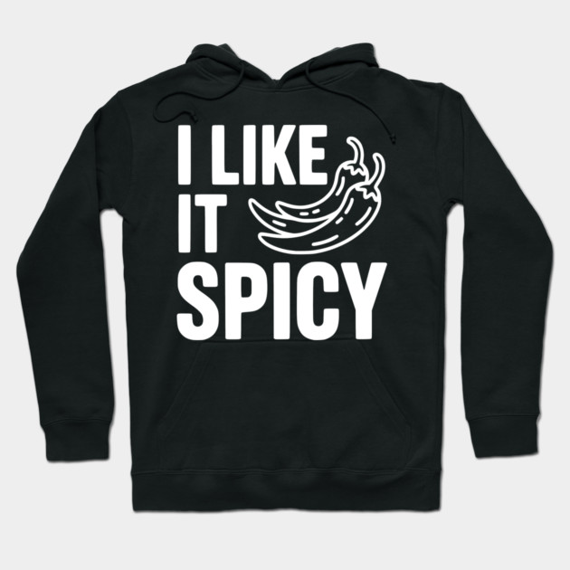 I Like it Spicy Hoodie by Frank Ring