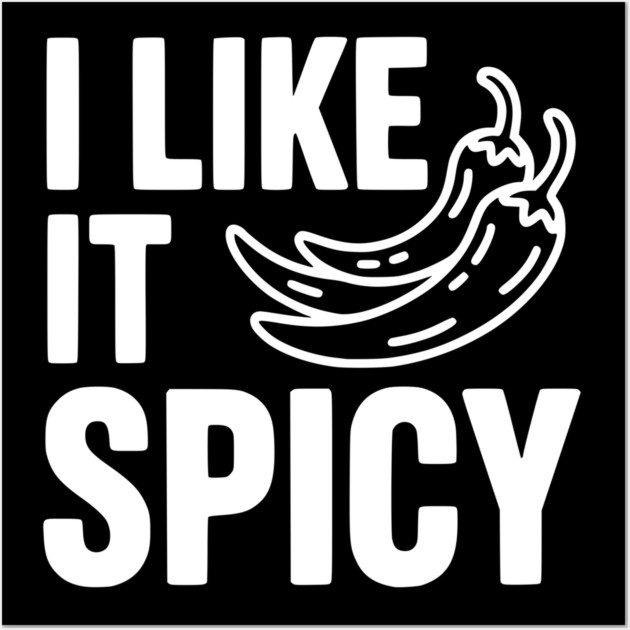 I Like it Spicy Wall Art by Frank Ring
