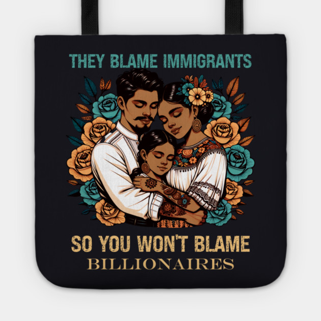 They Blame Immigrants So You Won't Blame Billionaires Tote by Charles's Store 8