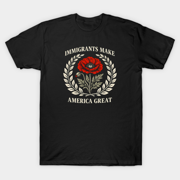 Immigrants Make America Great T-Shirt by Charles's Store 8