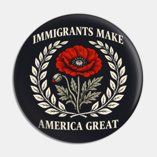 Immigrants Make America Great Pin