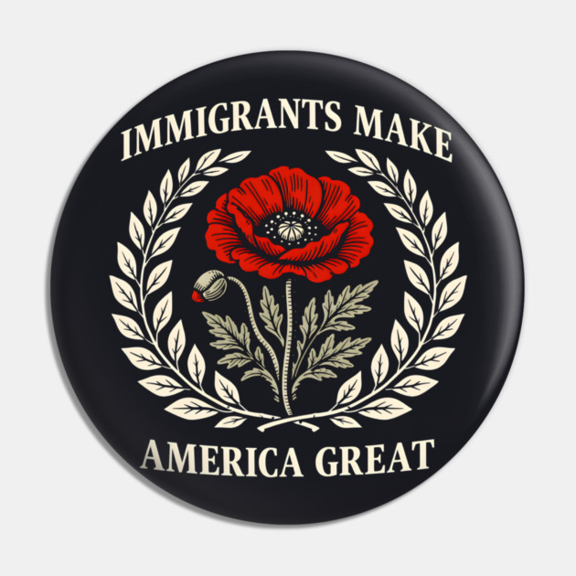 Immigrants Make America Great Pin by Charles's Store 8