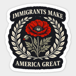Immigrants Make America Great Sticker