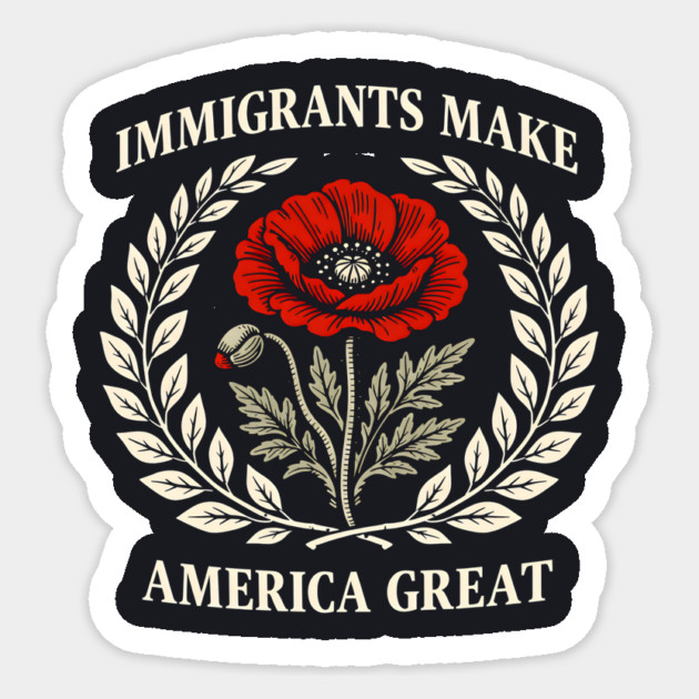 Immigrants Make America Great Sticker by Charles's Store 8