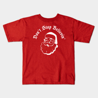 Dont stop believin (in santa) white Kids T-Shirt