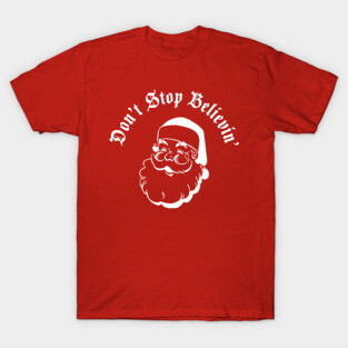 Dont stop believin (in santa) white T-Shirt