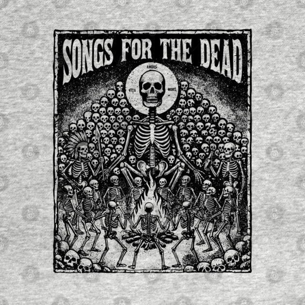 SONGS FOR THE DEAD by artslaves