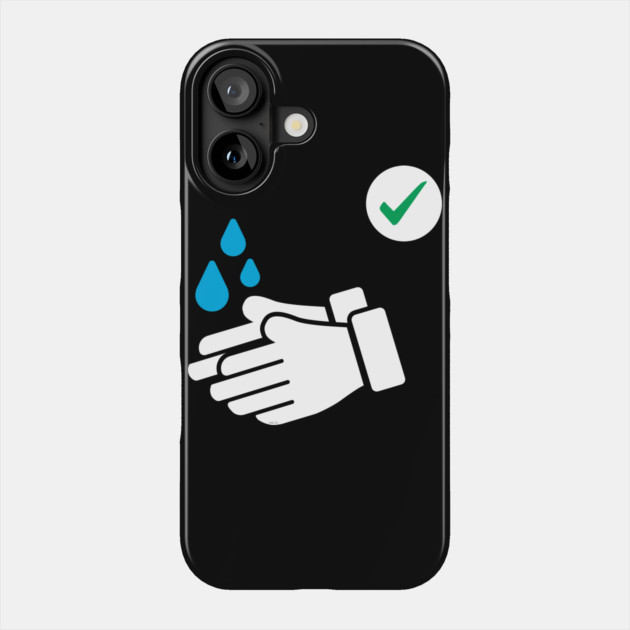 Wash Your hands Phone Case by creative