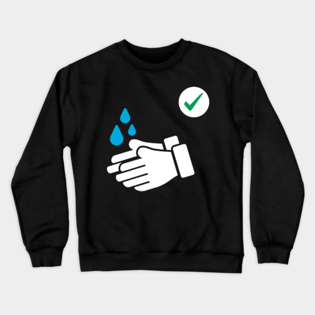 Wash Your hands Crewneck Sweatshirt by creative