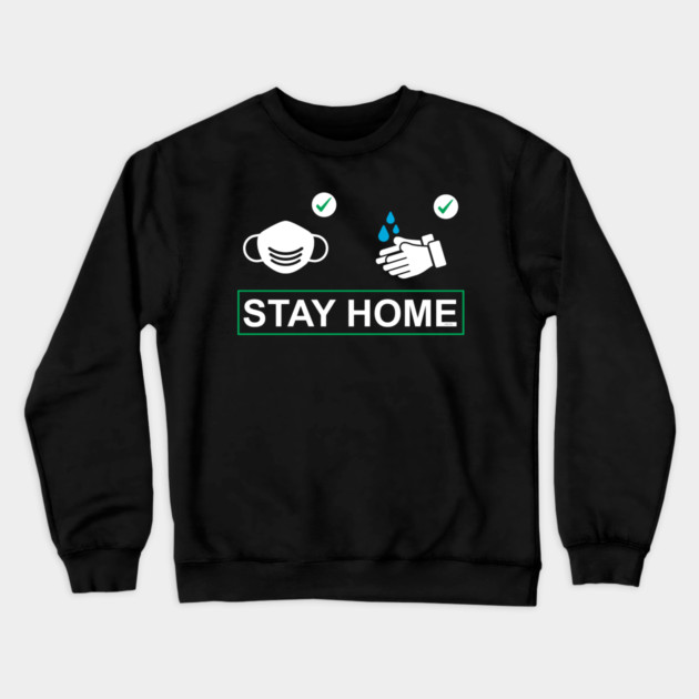 Wear a mask Wash Hands Stay Home Crewneck Sweatshirt by creative