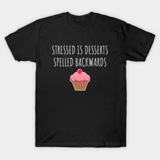 Stressed Is Desserts Spelled Backwards T-Shirt