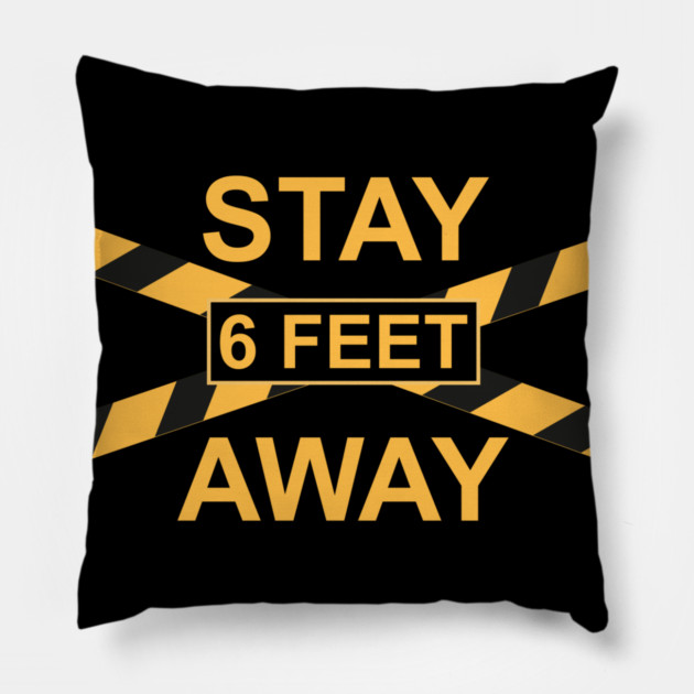 Stay 6 feet Away Police Tape Awareness Pillow by creative