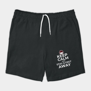 Keep Calm and Stay 6 feet Away Shorts