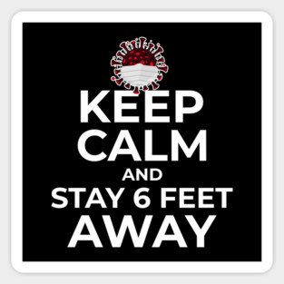Keep Calm and Stay 6 feet Away Sticker