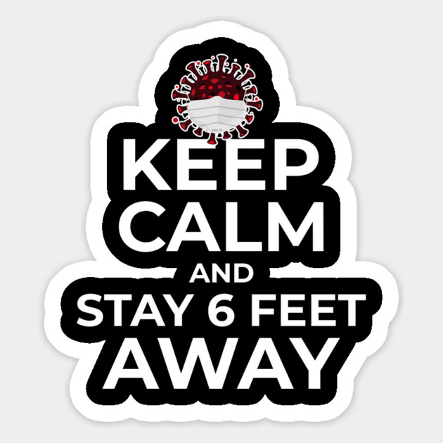 Keep Calm and Stay 6 feet Away Magnet by creative