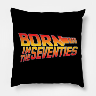 Born In The Seventies Pillow