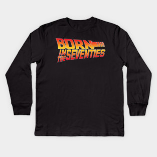 Born In The Seventies Kids Long Sleeve T-Shirt