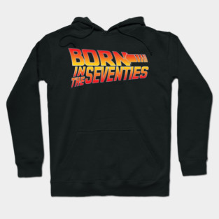 Born In The Seventies Hoodie