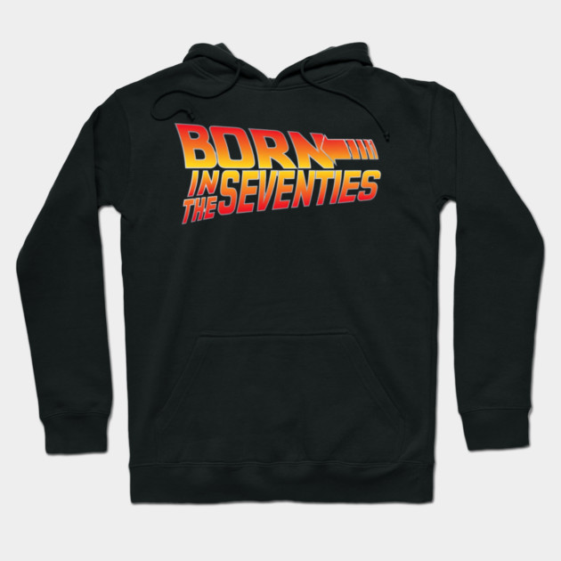 Born In The Seventies Hoodie by Litehouse Tees
