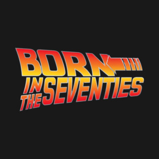 Born In The Seventies T-Shirt