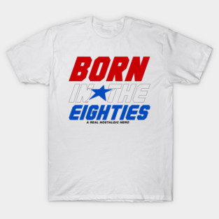 Born In The Eighties T-Shirt