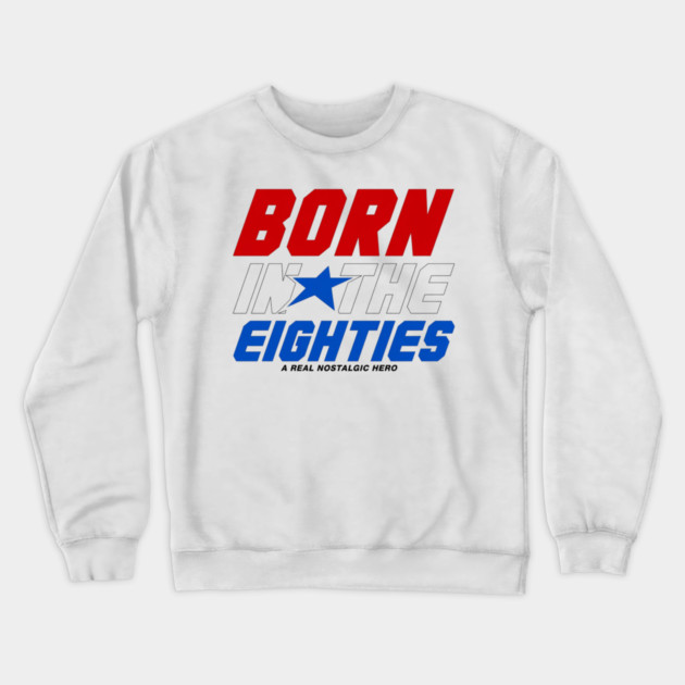 Born In The Eighties Crewneck Sweatshirt by Litehouse Tees